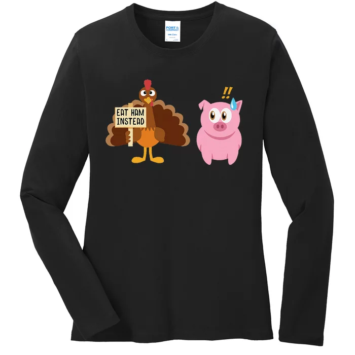 Eat Ham Instead Turkey And Pig Thanksgiving Ladies Long Sleeve Shirt