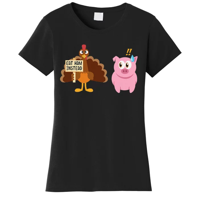 Eat Ham Instead Turkey And Pig Thanksgiving Women's T-Shirt