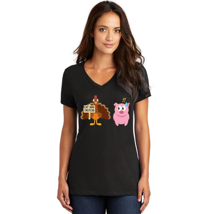 Eat Ham Instead Turkey And Pig Thanksgiving Women's V-Neck T-Shirt