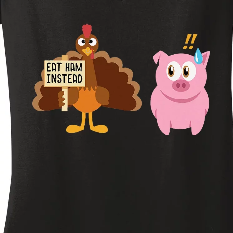 Eat Ham Instead Turkey And Pig Thanksgiving Women's V-Neck T-Shirt