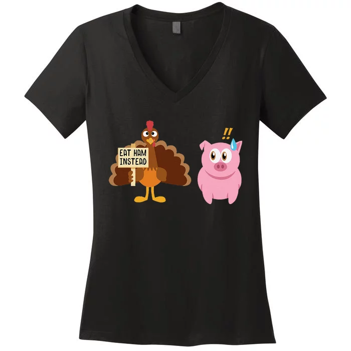 Eat Ham Instead Turkey And Pig Thanksgiving Women's V-Neck T-Shirt