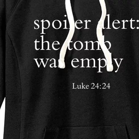 Easter He Is Risen Spoiler Alert The Tomb Is Empty Christian Funny Gift Women's Fleece Hoodie