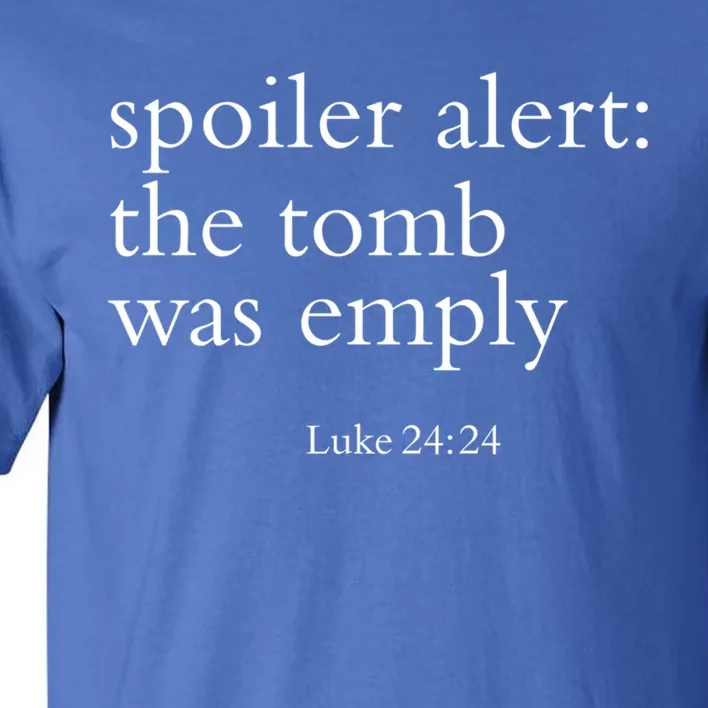 Easter He Is Risen Spoiler Alert The Tomb Is Empty Christian Funny Gift Tall T-Shirt