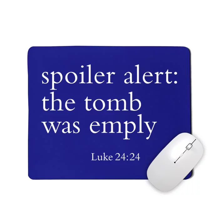 Easter He Is Risen Spoiler Alert The Tomb Is Empty Christian Funny Gift Mousepad