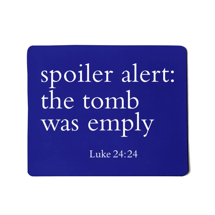 Easter He Is Risen Spoiler Alert The Tomb Is Empty Christian Funny Gift Mousepad