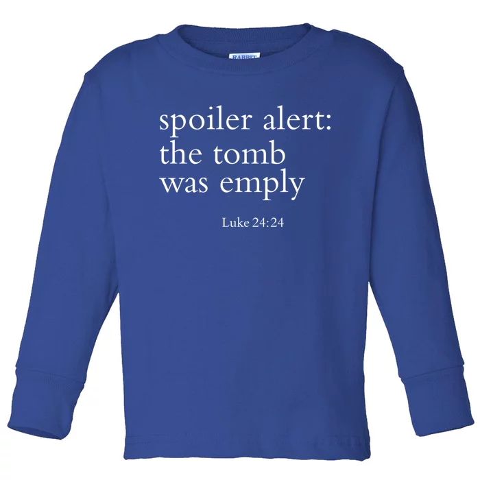 Easter He Is Risen Spoiler Alert The Tomb Is Empty Christian Funny Gift Toddler Long Sleeve Shirt