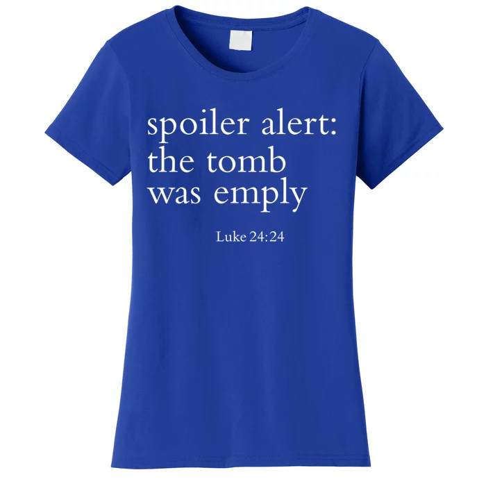 Easter He Is Risen Spoiler Alert The Tomb Is Empty Christian Funny Gift Women's T-Shirt