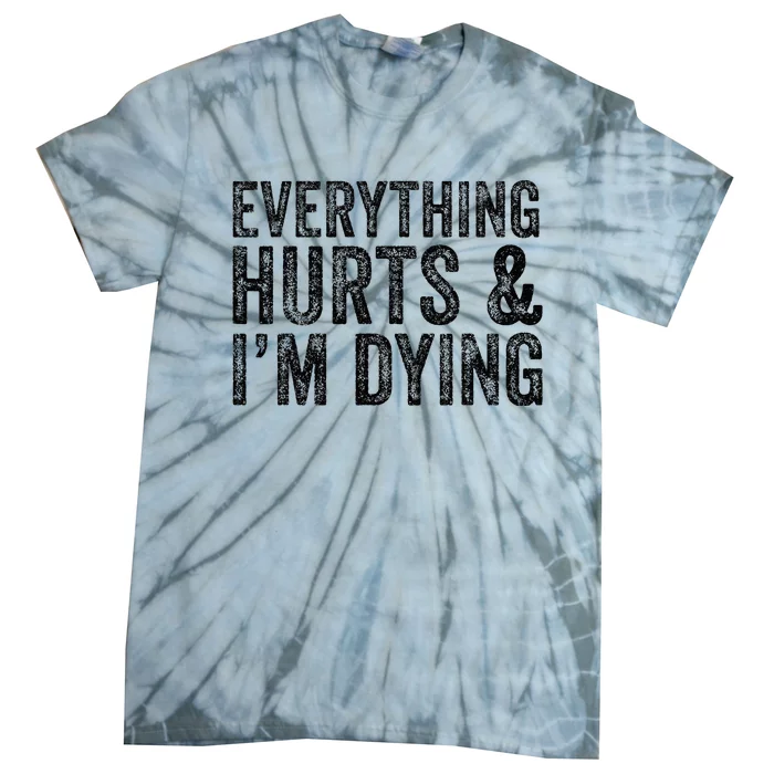 Everything Hurts & Im Dying Workout Exercise Fitness Tie-Dye T-Shirt