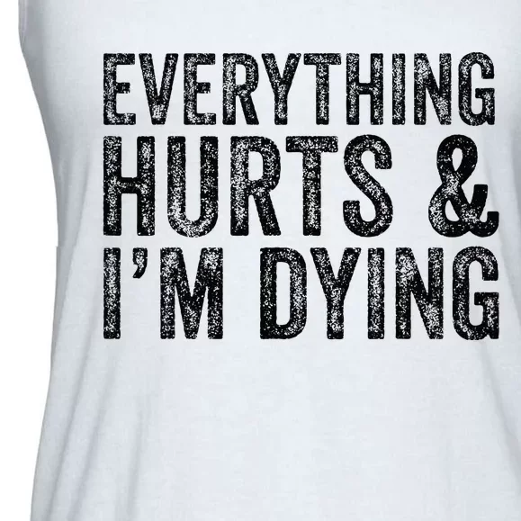 Everything Hurts & Im Dying Workout Exercise Fitness Ladies Essential Flowy Tank