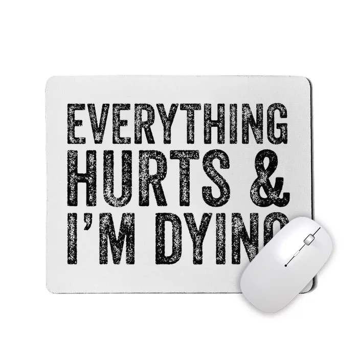 Everything Hurts & Im Dying Workout Exercise Fitness Mousepad