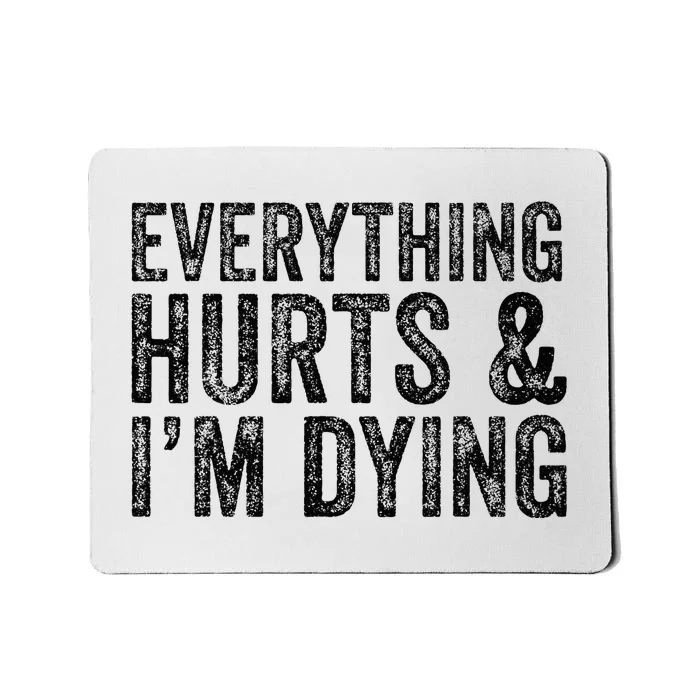 Everything Hurts & Im Dying Workout Exercise Fitness Mousepad