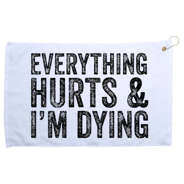 Everything Hurts & Im Dying Workout Exercise Fitness Grommeted Golf Towel