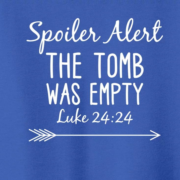 Easter He Is Risen Spoiler Alert The Tomb Is Empty Christian Gift Toddler T-Shirt