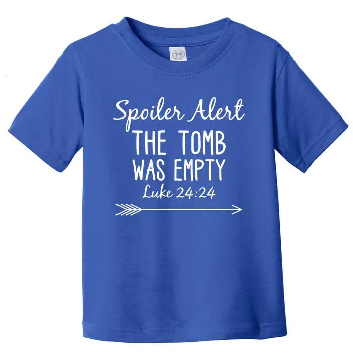 Easter He Is Risen Spoiler Alert The Tomb Is Empty Christian Gift Toddler T-Shirt