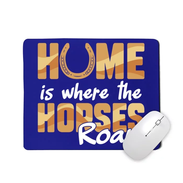 Equestrian Home Is Where The Horses Roam Horseback Gift Mousepad