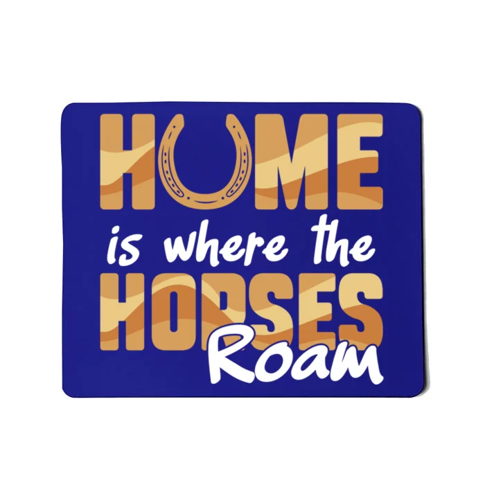 Equestrian Home Is Where The Horses Roam Horseback Gift Mousepad