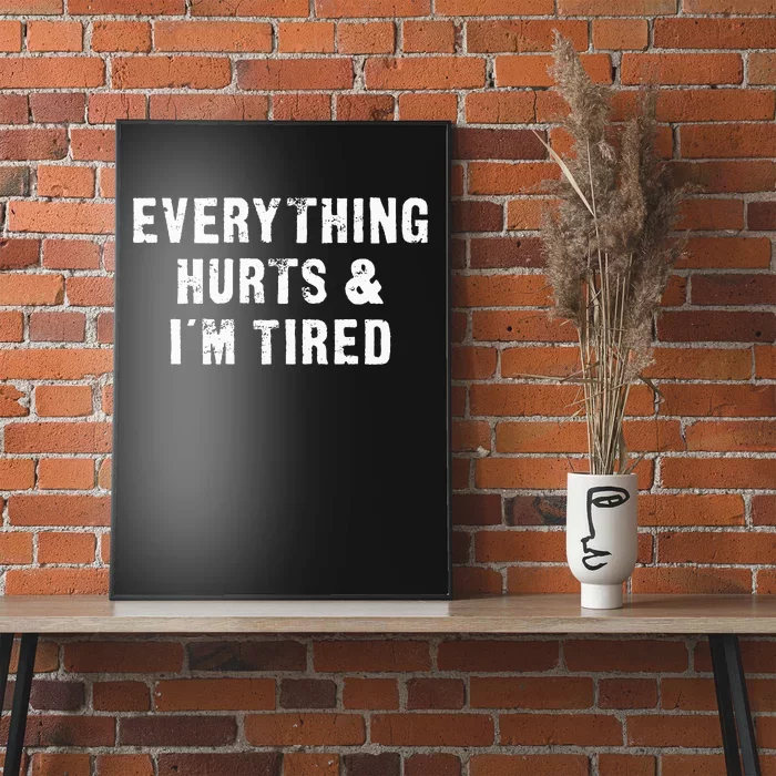 Everything Hurts & IM Tired Funny Workout Poster