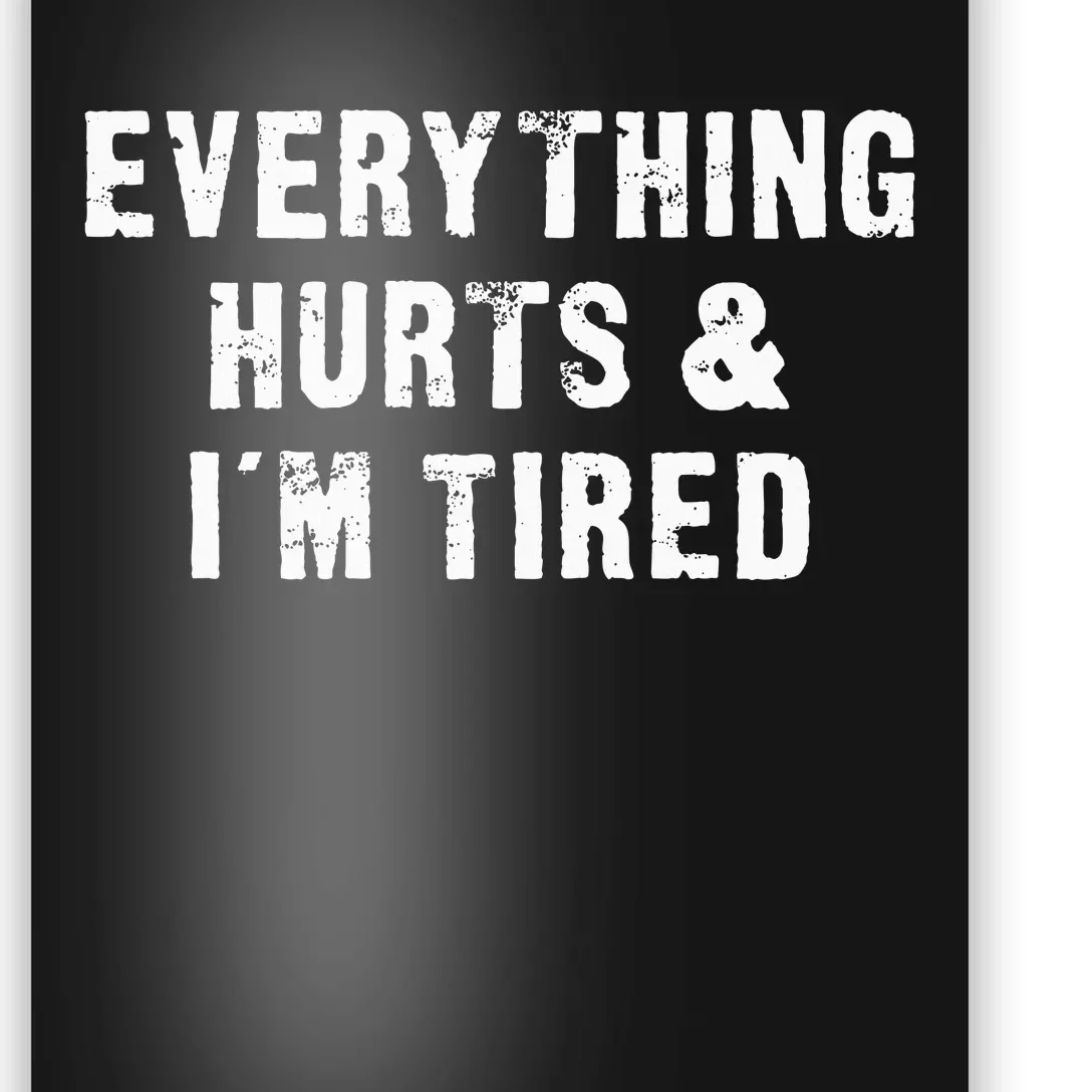 Everything Hurts & IM Tired Funny Workout Poster