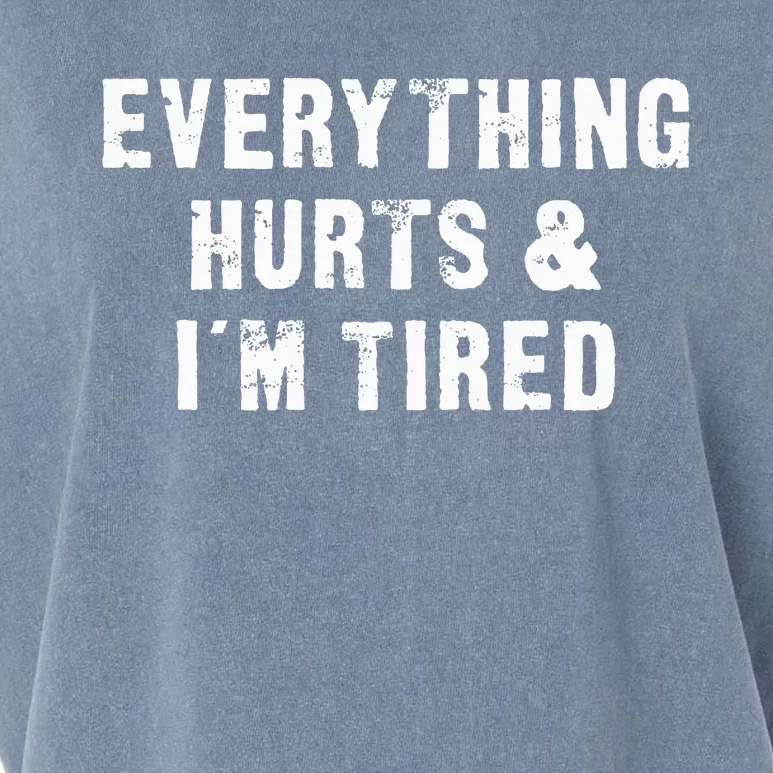 Everything Hurts & IM Tired Funny Workout Garment-Dyed Women's Muscle Tee