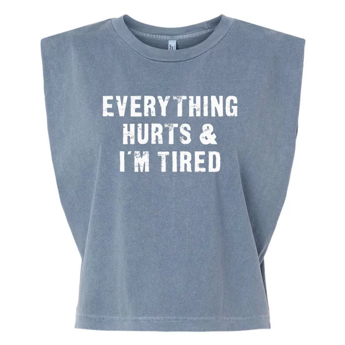 Everything Hurts & IM Tired Funny Workout Garment-Dyed Women's Muscle Tee