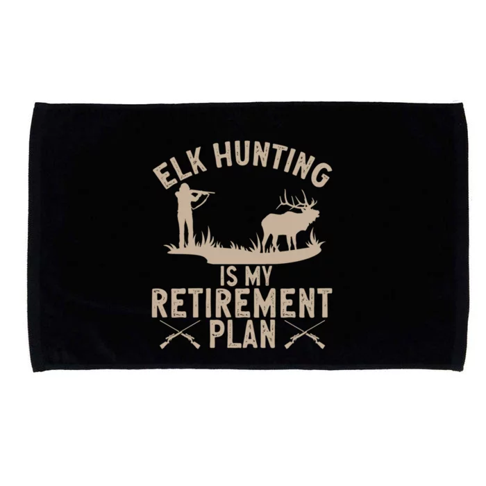 Elk Hunting Is My Retiret Plan Elk Hunter Great Gift Microfiber Hand Towel