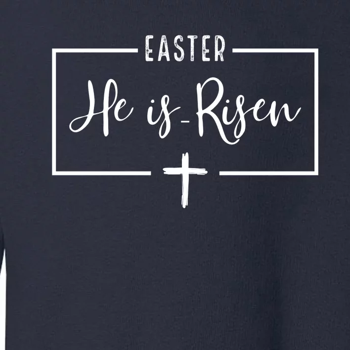 Easter He Is Risen Cross Christianity Toddler Sweatshirt