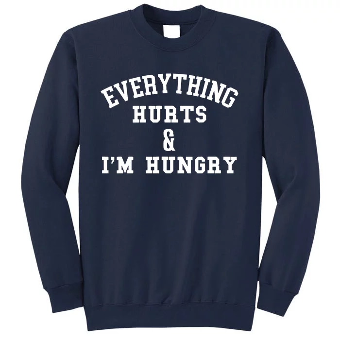 Everything Hurts Im Hungry Running Marathon Runner Tall Sweatshirt