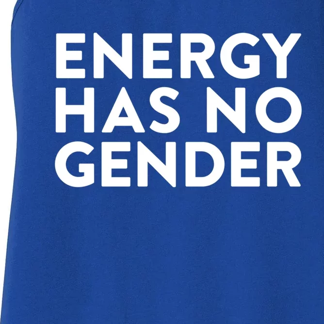 Energy Has No Gender Cool Gift Women's Racerback Tank