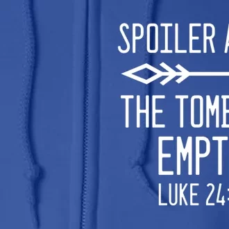 Easter He's Risen Spoiler Alert The Tomb Is Empty Christian Gift Full Zip Hoodie