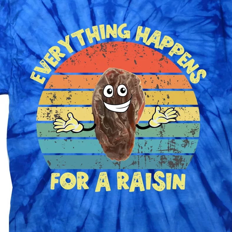 Everything Happens Reason Funny Raisin Pun Dad Joke Gift Tie-Dye T-Shirt