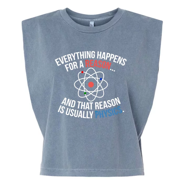 Everything Happens Reason Always Physics Funny Gift Great Gift Garment-Dyed Women's Muscle Tee