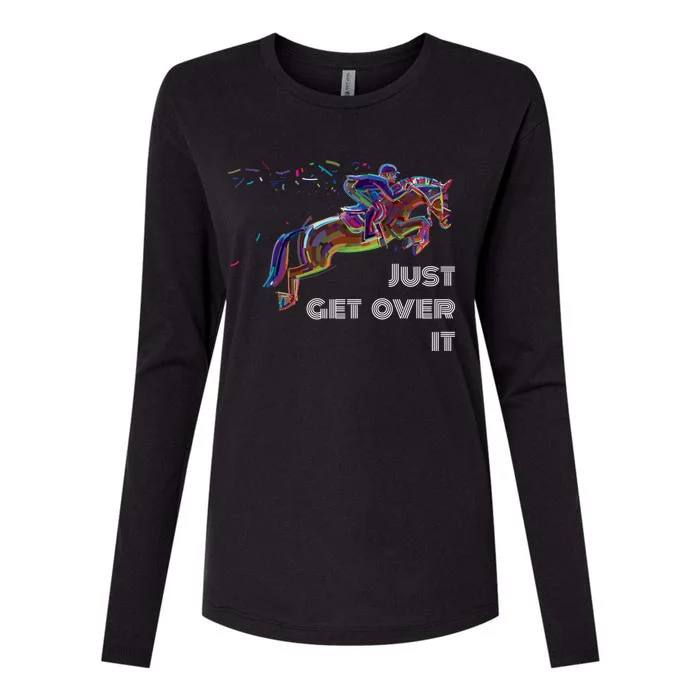 English Horse Show Jumping Just Get Over It Meaningful Gift Womens Cotton Relaxed Long Sleeve T-Shirt