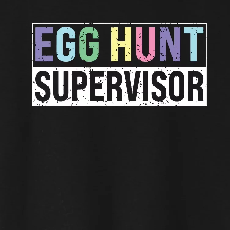 Egg Hunt Supervisor Egg Hunting Party Mom Dad Adult Easter Women's Crop Top Tee