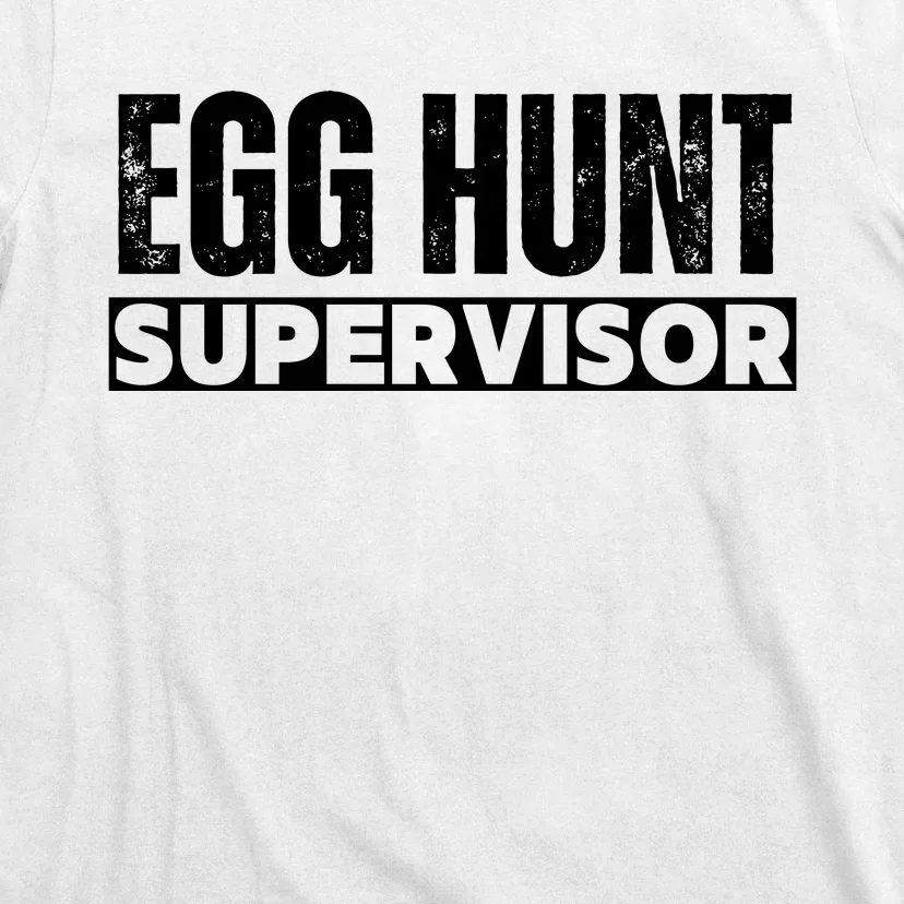 Egg Hunt Supervisor – Egg Hunting Squad T-Shirt