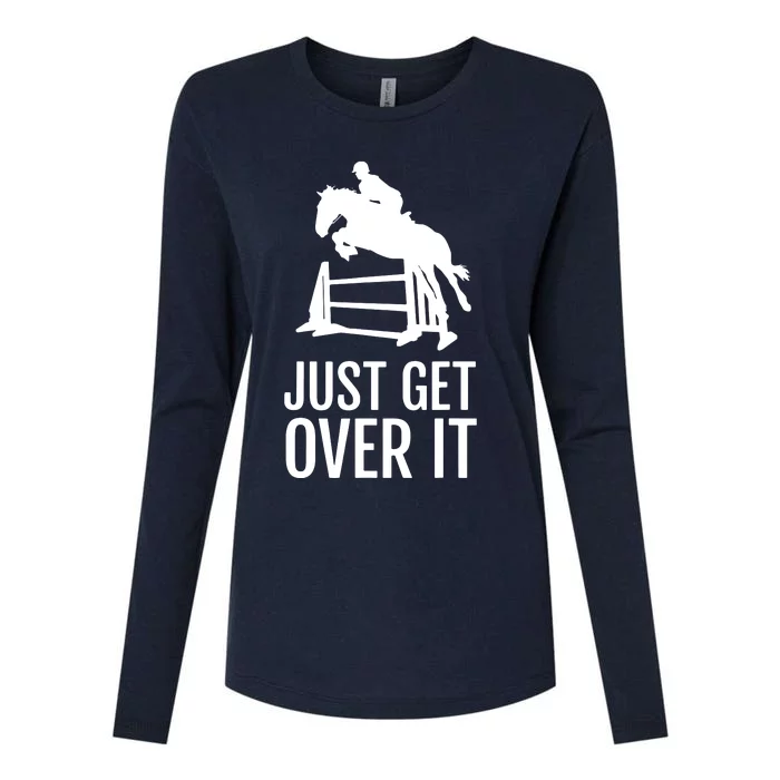 Equestrian Horse Show Shirts Women Girl Men Just Get Over It Womens Cotton Relaxed Long Sleeve T-Shirt