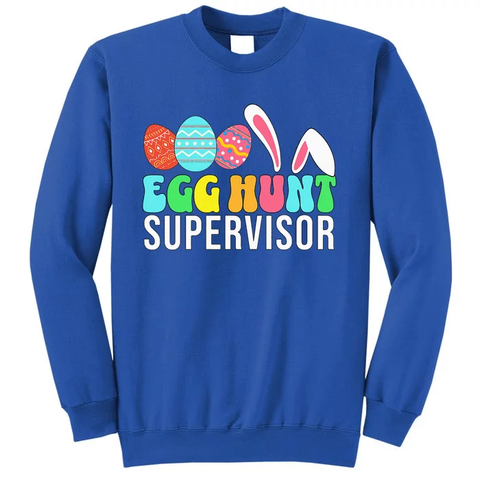 Egg Hunt Supervisor Easter Egg Hunting Supervisor Tall Sweatshirt