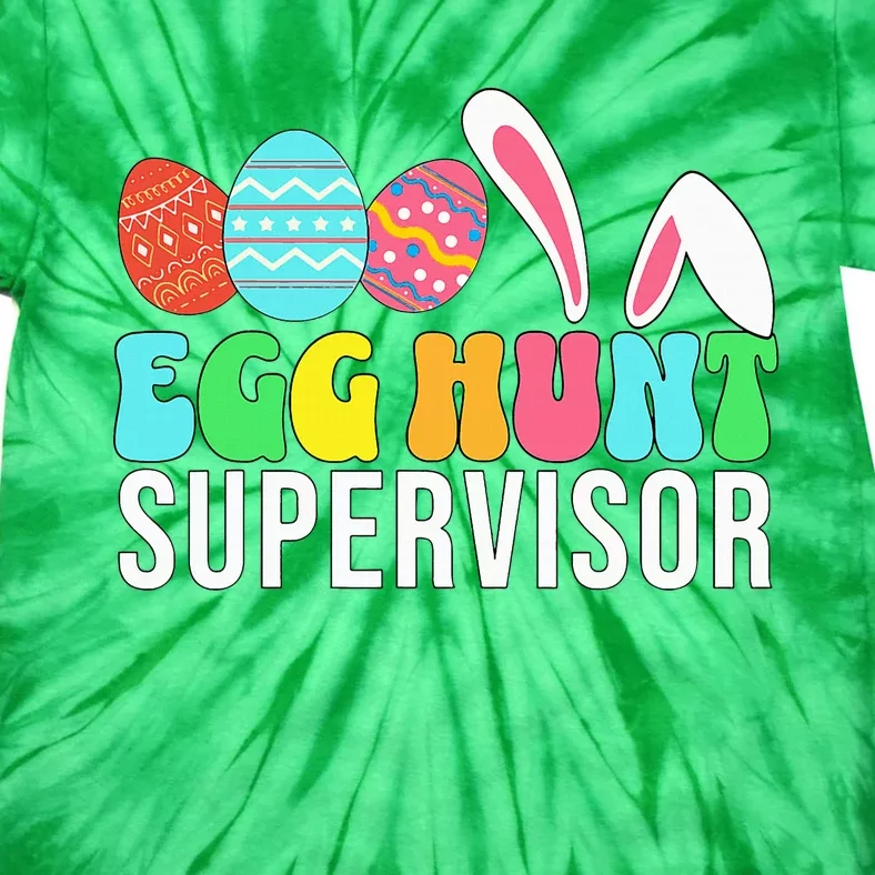 Egg Hunt Supervisor Easter Egg Hunting Supervisor Tie-Dye T-Shirt