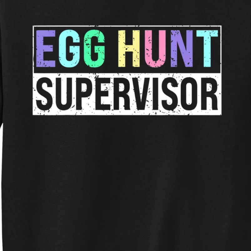 Egg Hunt Supervisor Egg Hunting Party Mom Dad Adult Easter Tall Sweatshirt