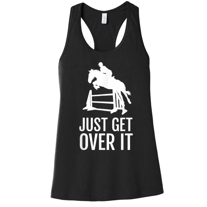 Equestrian Horse Show Jumping Just Get Over It Women's Racerback Tank