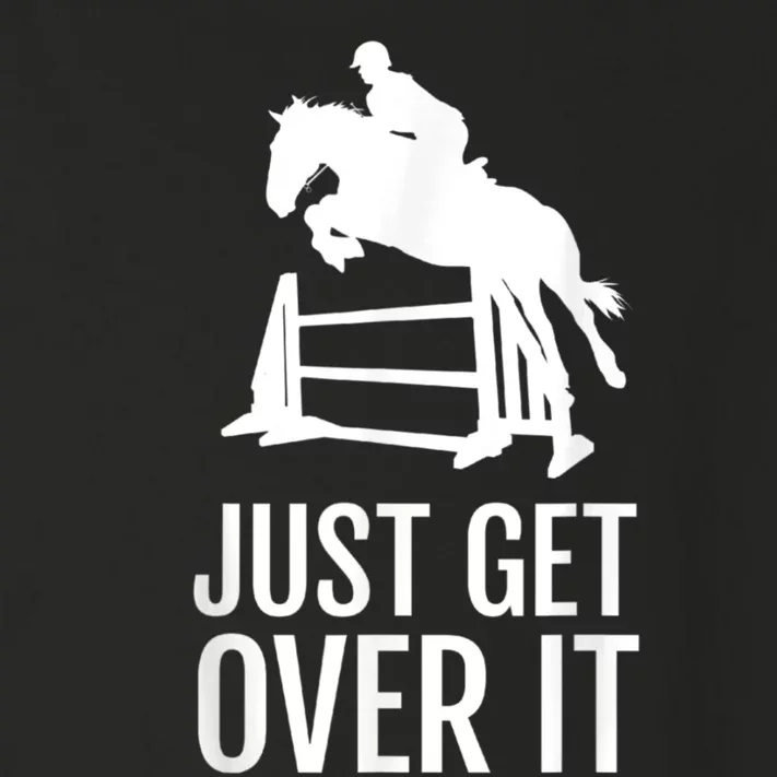 Equestrian Horse Show Jumping Just Get Over It Toddler Long Sleeve Shirt