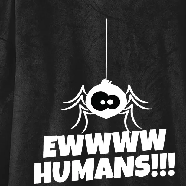 Ewwww Humans Spider Arachnid For Spider Lover Hooded Wearable Blanket