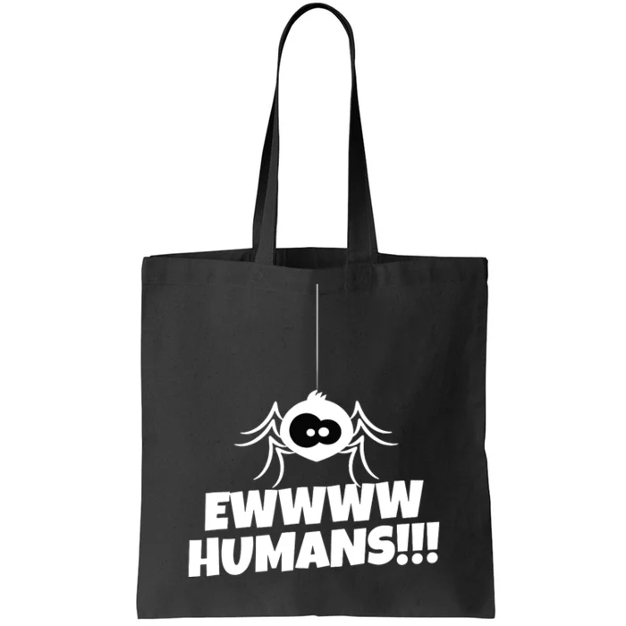 Ewwww Humans Spider Arachnid For Spider Lover Tote Bag