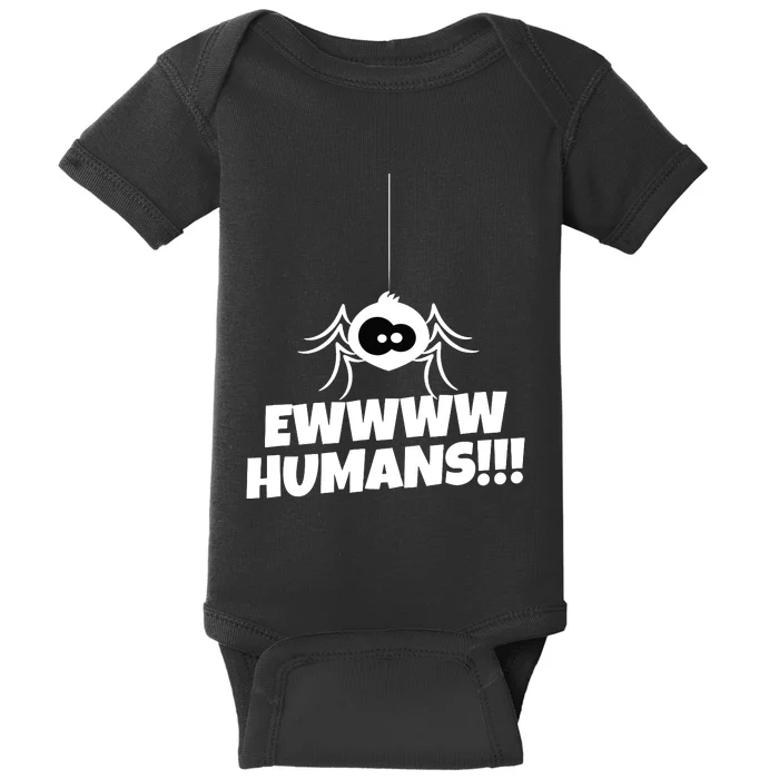 Ewwww Humans Spider Arachnid For Spider Lover Baby Bodysuit