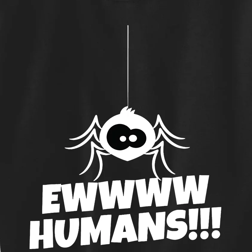 Ewwww Humans Spider Arachnid For Spider Lover Kids Sweatshirt