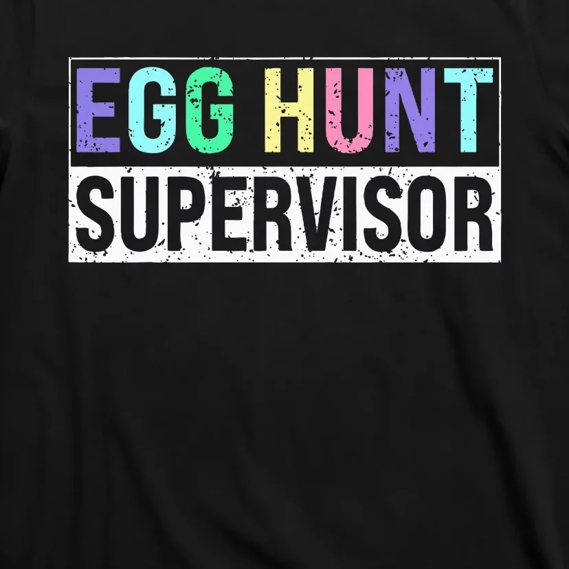 Egg Hunt Supervisor Egg Hunting Party Mom Dad T-Shirt