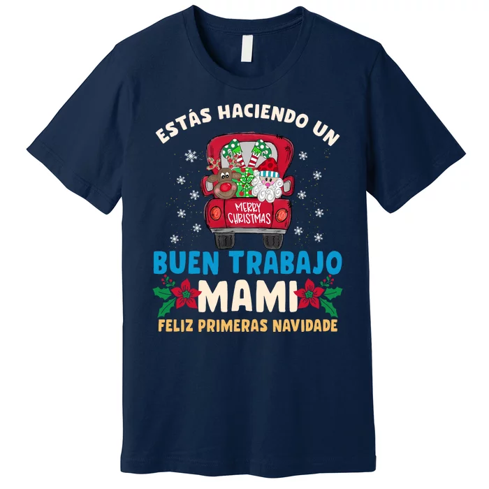 Estas Haciendo Un Buen Trabajo Mami Premium T-Shirt