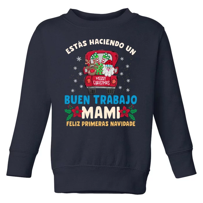 Estas Haciendo Un Buen Trabajo Mami Toddler Sweatshirt