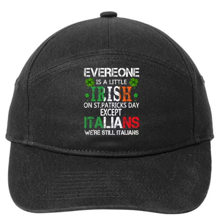 Everyone Is A Little Irish On St Patrick Day Except Italians 7-Panel Snapback Hat