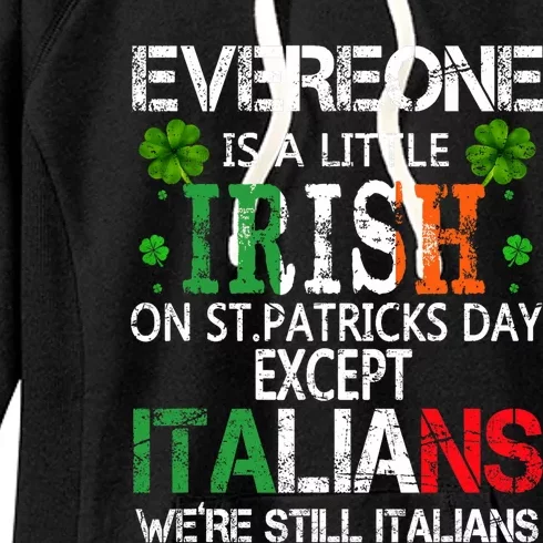 Everyone Is A Little Irish On St Patrick Day Except Italians Women's Fleece Hoodie