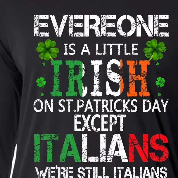 Everyone Is A Little Irish On St Patrick Day Except Italians Cooling Performance Long Sleeve Crew